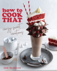How to Cook That: Crazy Sweet Creations (the Ann Reardon Cookbook) By Ann Reardon Cover Image