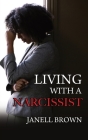 Living With A Narcissist By Janell Brown Cover Image
