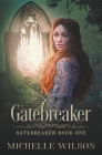 Gatebreaker By Michelle Wilson Cover Image