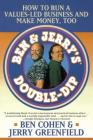 Ben Jerry's Double Dip: How to Run a Values Led Business and Make Money Too By Jerry Greenfield, Ben Cohen Cover Image