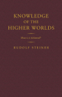 Knowledge of the Higher Worlds: How Is It Achieved? (Cw 10) By Rudolf Steiner, Dorothy S. Osmond (Translator) Cover Image