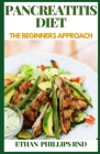 Pancreatitis Diet: The Beginners Approach Cover Image