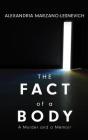 The Fact of a Body: A Murder and a Memoir By Alexandria Marzano-Lesnevich Cover Image