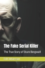 The Fake Serial Killer: The True Story of Sture Bergwall By Erik Johansson Cover Image
