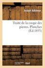 Traité de la Coupe Des Pierres. Planches (Sciences) Cover Image