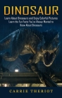 Dinosaur: Learn About Dinosaurs and Enjoy Colorful Pictures (Learn the Fun Facts You've Always Wanted to Know About Dinosaurs) By Carrie Theriot Cover Image