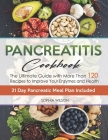 Pancreatitis Cookbook: The Ultimate Pancreatitis Guide with More Than 120 Easy & Delicious Pancreatitis Diet Recipes to Improve Your Enzymes By Sophia Wilson Cover Image