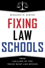 Fixing Law Schools: From Collapse to the Trump Bump and Beyond Cover Image