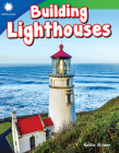 Building Lighthouses (Smithsonian: Informational Text) By Nellie Wilder Cover Image