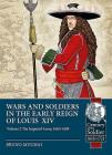Wars and Soldiers in the Early Reign of Louis XIV: Volume 2 - The Imperial Army, 1660-1689 (Century of the Soldier) By Bruno Mugnai Cover Image