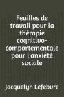 Feuilles de travail pour la thérapie cognitivo-comportementale pour l'anxiété sociale Cover Image