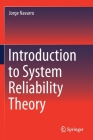 Introduction to System Reliability Theory By Jorge Navarro Cover Image