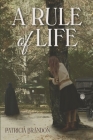 A Rule of Life By Patricia Brandon Cover Image