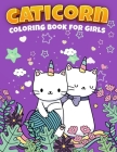 Cute Caticorn Coloring Book For Kids: A Very Funny Coloring Book For Young Children Featuring Cute & Magical Caticorns, 50 Caticorn to Color, Cute Cat Cover Image