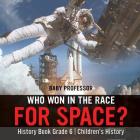 Who Won in the Race for Space? History Book Grade 6 Children's History Cover Image