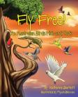 Fly Free! An Australian Birds Hide and Seek By Katherine Bartlett Cover Image