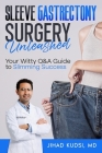 Sleeve Gastrectomy Surgery Unleashed: Your Witty Q&A Guide to Slimming Success Cover Image