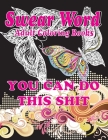 Swear Word Adult Coloring Books: YOU CAN DO THIS SHIT: swear word christmas coloring books for adults, Release Your Anger By Anna Peacock Cover Image
