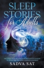 Sleep Stories for Adults By Sadva Sat Cover Image