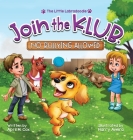 Join the K.L.U.B. - No Bullying Allowed: Kindness, Love, Unity & Bravery By April M. Cox, Harry Aveira (Illustrator) Cover Image