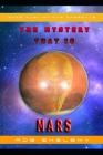 The Mystery That Is Mars By Rob Shelsky Cover Image