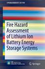 Fire Hazard Assessment of Lithium Ion Battery Energy Storage Systems (Springerbriefs in Fire) Cover Image