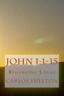 John 1: 1-15: Regarding Logos By Carlos Shelton Cover Image