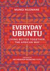 Everyday Ubuntu: Living Better Together, the African Way By Mungi Ngomane Cover Image