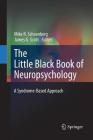 The Little Black Book of Neuropsychology: A Syndrome-Based Approach By Mike R. Schoenberg (Editor), James G. Scott (Editor) Cover Image