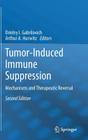 Tumor-Induced Immune Suppression: Mechanisms and Therapeutic Reversal By Dmitry I. Gabrilovich (Editor), Arthur Andrew Hurwitz (Editor) Cover Image