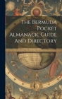 The Bermuda Pocket Almanack, Guide And Directory By Anonymous Cover Image