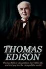 Thomas Edison: Thomas Edison's Inventions, Incredible Life, and Story of How He Changed the World Cover Image