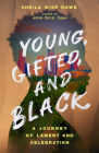 Young, Gifted, and Black: A Journey of Lament and Celebration By Sheila Wise Rowe Cover Image