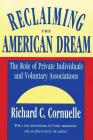 Reclaiming the American Dream: The Role of Private Individuals and Voluntary Associations (Philanthropy & Society) By Richard C. Cornuelle (Editor) Cover Image