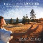 Faces of the Mother: A Journey, A Collaboration, A Feminine Restoration Cover Image