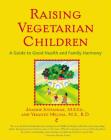 Raising Vegetarian Children: A Guide to Good Health and Family Harmony By Joanne Stepaniak, Vesanto Melina Cover Image