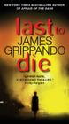 Last to Die (Jack Swyteck Novel #3) By James Grippando Cover Image