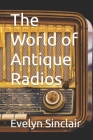 The World of Antique Radios Cover Image