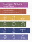 Garment Maker's Project Planner: Everything You Need to Dream, Plan & Organize 12 Projects! Cover Image