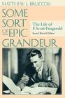 Some Sort of Epic Grandeur: The Life of F. Scott Fitzgerald (REV) By Matthew J. Bruccoli, Scottie Fitzgerald Smith (Afterword by) Cover Image