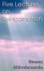 Five Lectures on Reincarnation - Vedanta Philosophy By Swami Abhedananda Cover Image