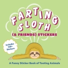Farting Sloth (& Friends) Stickers: A Funny Sticker Book of Tooting Animals (Fun Gifts for Animal Lovers) Cover Image
