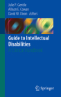 Guide to Intellectual Disabilities: A Clinical Handbook By Julie P. Gentile (Editor), Allison E. Cowan (Editor), David W. Dixon (Editor) Cover Image