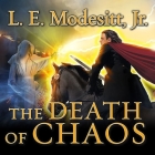 The Death of Chaos (Saga of Recluce #5) By L. E. Modesitt, Kirby Heyborne (Read by) Cover Image