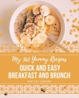 My 365 Yummy Quick and Easy Breakfast and Brunch Recipes: Not Just a Yummy Quick and Easy Breakfast and Brunch Cookbook! Cover Image