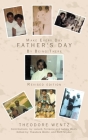 Make Every Day Father's Day: By Being There By Ruth Snyder (Editor), Theodore Wentz Cover Image