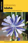 Foraging Idaho: Finding, Identifying, and Preparing Edible Wild Foods Cover Image
