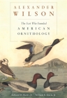 Alexander Wilson: The Scot Who Founded American Ornithology By Edward H. Burtt, William E. Davis Cover Image