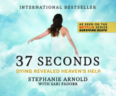 37 Seconds: Dying Revealed Heaven's Help Cover Image