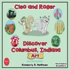 Cleo and Roger Discover Columbus, Indiana - Art By Kimberly S. Hoffman, Bryan Werts (Illustrator), Paul J. Hoffman (Editor) Cover Image